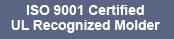 ISO 9001 Certified UL Recognized Molder